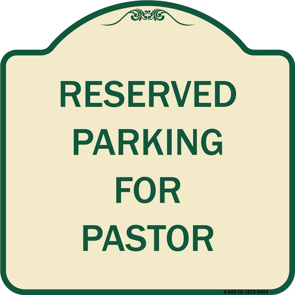 Signmission Designer Series-Reserved Parking For Pastor Tan & Green Heavy-Gauge Alum, 18" x 18", TG-1818-9904 A-DES-TG-1818-9904 - main